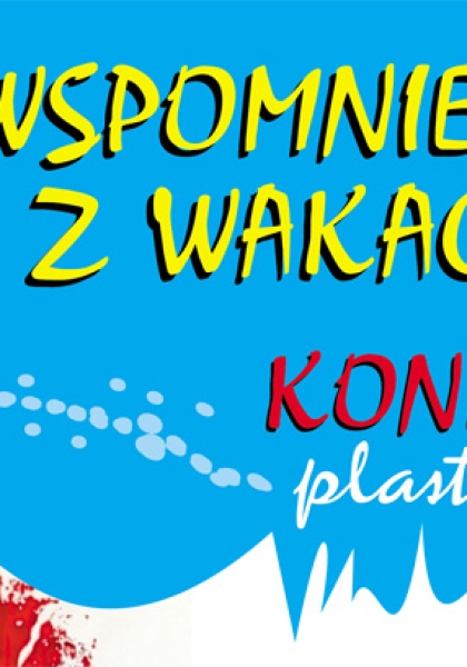 Wspomnienie wakacji - konkurs plastyczny