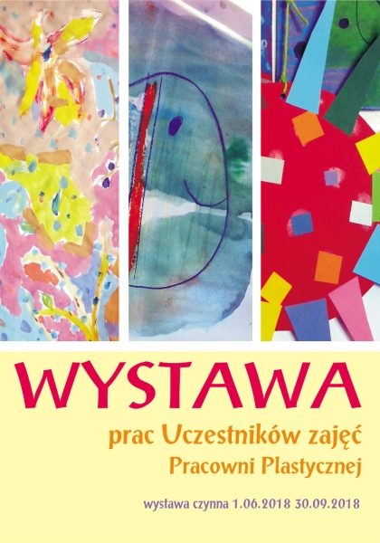 Wystawa prac Uczestników zajęć Pracowni Plastycznej